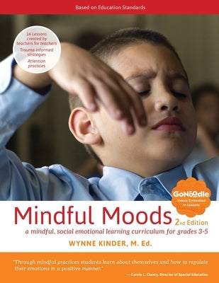 Mindful Moods, 2nd Edition: A Mindful, Social Emotional Learning Curriculum for Grades 3-5 by Kinder, Wynne