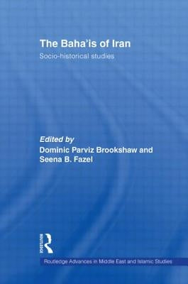 The Bahaʾis of Iran: Socio-Historical Studies by Brookshaw, Dominic Parviz