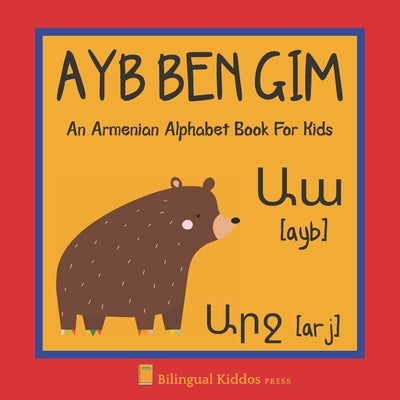 An Armenian Alphabet Book For Kids: Ayb Ben Gim: Language Learning Gift For Toddlers, Babies & Children Age 1 - 3: Transliteration Included by Press, Bilingual Kiddos