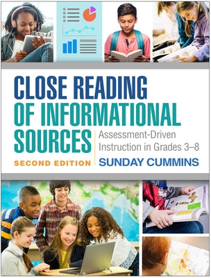 Close Reading of Informational Sources: Assessment-Driven Instruction in Grades 3-8 by Cummins, Sunday