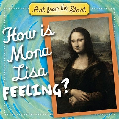 How Is Mona Lisa Feeling? by Bober, Suzanne