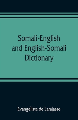 Somali-English and English-Somali dictionary by de Larajasse, Evangéliste