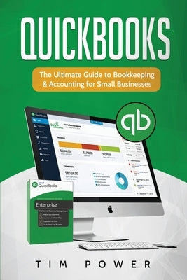 QuickBooks: The Ultimate Guide to Bookkeeping & Accounting for Small Businesses by Power, Tim