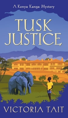 Tusk Justice: A Cozy Mystery with a Tenacious Female Amateur Sleuth by Tait, Victoria