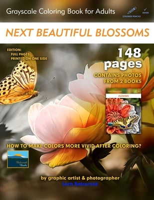 Next Beautiful Blossoms - Grayscale Coloring Book for Adults: Edition: Full pages (2 Books in One) by Balcerzak, Lech