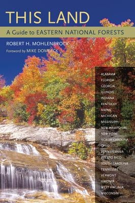 This Land: A Guide to Eastern National Forests by Mohlenbrock, Robert H.