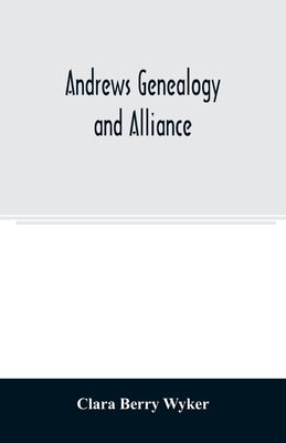 Andrews genealogy and alliance by Berry Wyker, Clara