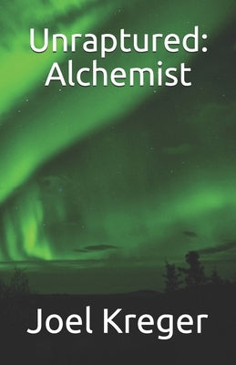 Unraptured: Alchemist by Kreger, Joel