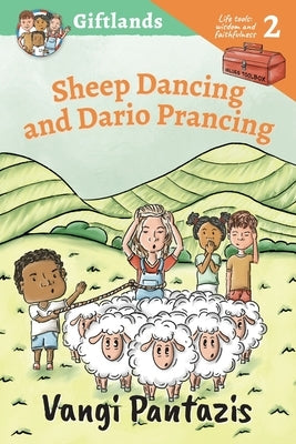 Sheep Dancing and Dario Prancing: Wisdom and Faithfulness by Pantazis, Vangi