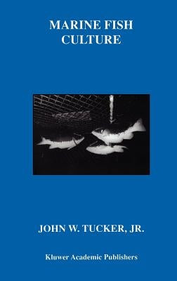 Marine Fish Culture by Tucker Jr, John W.