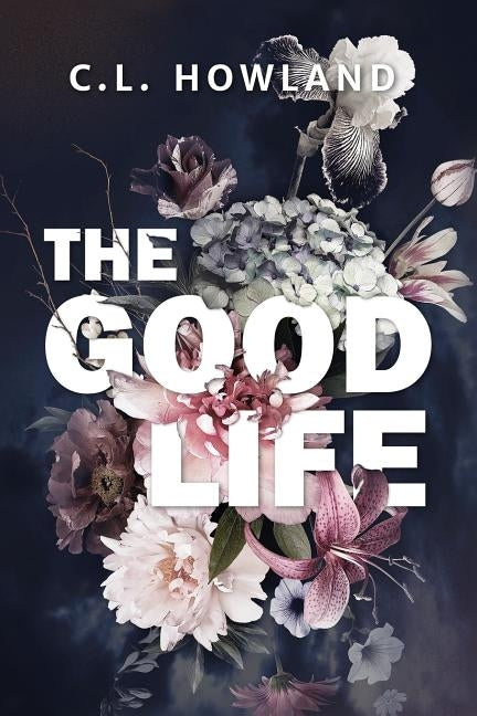 The Good Life by Howland, C. L.