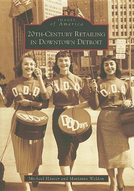 20th-Century Retailing in Downtown Detroit by Hauser, Michael