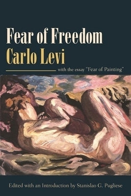 Fear of Freedom: With the Essay "Fear of Painting" by Levi, Carlo