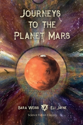 Journeys to the Planet Mars: Or, Our Mission to Ento by Weiss, Sara