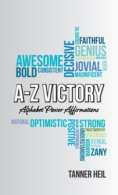 A-Z Victory: Alphabet Power Affirmations by Heil, Tanner