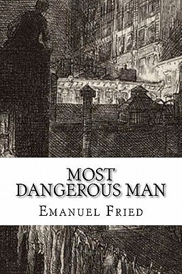 Most Dangerous Man: A Personal Memoir by Fried, Emanuel
