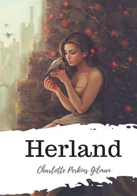 Herland by Gilman, Charlotte Perkins