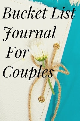 Bucket List Journal for Couples by Jameslake, Cristie