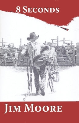 8 Seconds: second edition by Moore, Jim