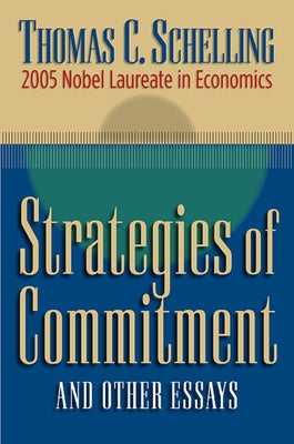 Strategies of Commitment and Other Essays by Schelling, Thomas C.