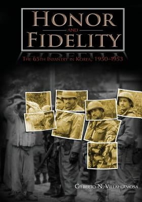 Honor and Fidelity: The 65th Infantry in Korea, 1950-1953 by Center of Military History United States