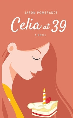 Celia at 39 by Pomerance, Jason