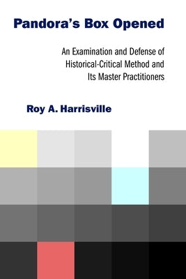 Pandora's Box Opened: An Examination and Defense of Historical-Critical Method and Its Master Practitioners by Harrisville, Roy A.