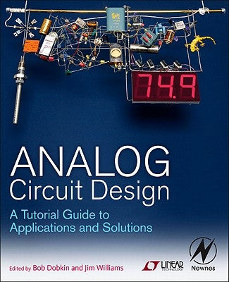 Analog Circuit Design: A Tutorial Guide to Applications and Solutions by Dobkin, Bob