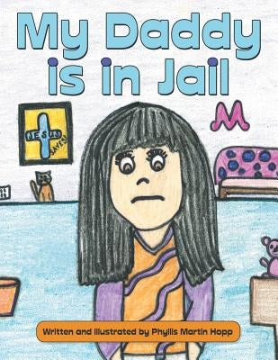 My Daddy is in Jail by Hopp, Phyllis Martin