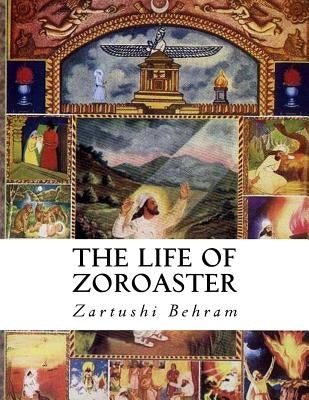 The Life of Zoroaster by Behram, Zartushi