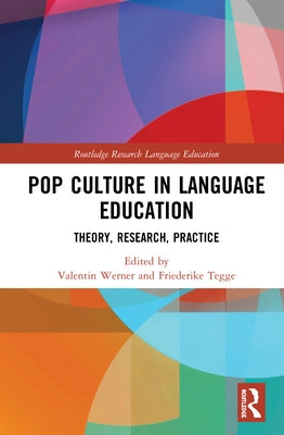 Pop Culture in Language Education: Theory, Research, Practice by Werner, Valentin