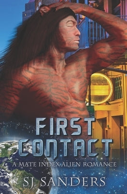 First Contact: A Mate Index Alien Romance by Sanders, S. J.
