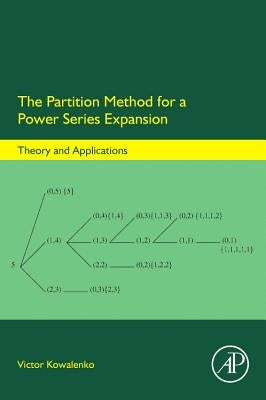 The Partition Method for a Power Series Expansion: Theory and Applications by Kowalenko, Victor