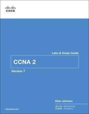 Switching, Routing, and Wireless Essentials Labs and Study Guide (Ccnav7) by Johnson, Allan