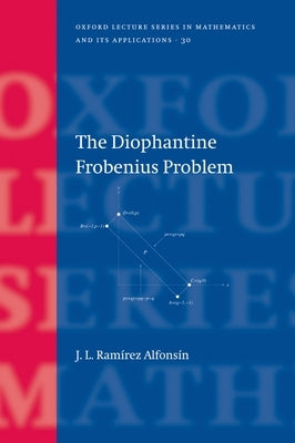 The Diophantine Frobenius Problem by Ram?rez Alfons?n, Jorge L.