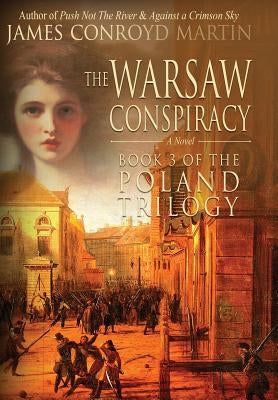 The Warsaw Conspiracy (The Poland Trilogy Book 3) by Martin, James Conroyd