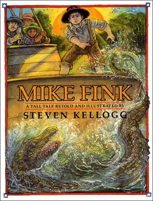 Mike Fink: A Tall Tale by Kellogg, Steven