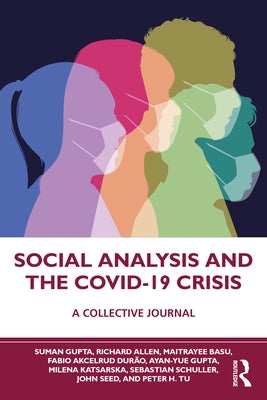 Social Analysis and the COVID-19 Crisis: A Collective Journal by Gupta, Suman