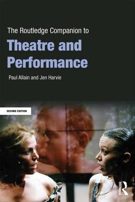 The Routledge Companion to Theatre and Performance by Allain, Paul