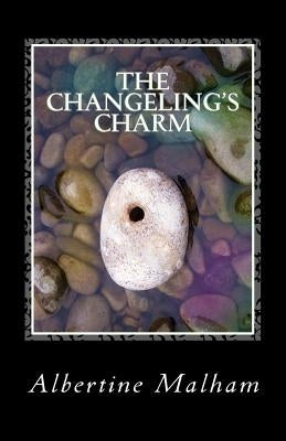 The Changeling's Charm by Malham, Albertine
