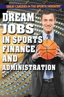 Dream Jobs in Sports Finance and Administration by Gitlin, Marty