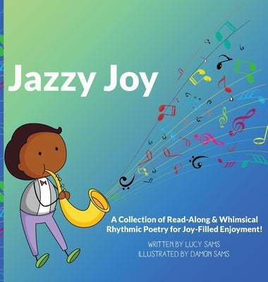 Jazzy Joy: Read-Along & Whimsical Rhythmic Poetry by Sams, Lucy