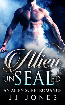 Alien UnSEALed by Jones, Jj