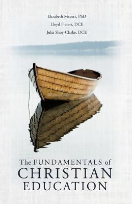 The Fundamentals of Christian Education by Meyers, Elizabeth