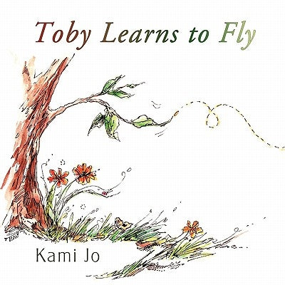 Toby Learns to Fly by Jo, Kami