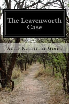 The Leavenworth Case by Green, Anna Katherine
