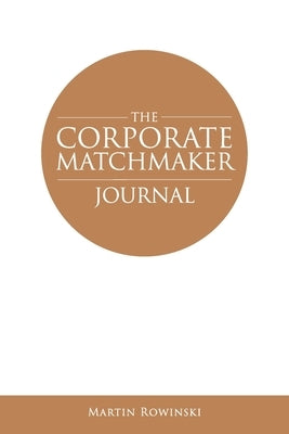 The Corporate Matchmaker Journal by Rowinski, Martin