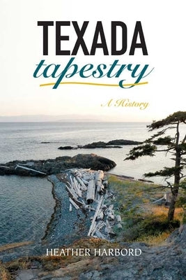 Texada Tapestry: A History by Harbord, Heather