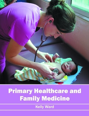 Primary Healthcare and Family Medicine by Ward, Kelly