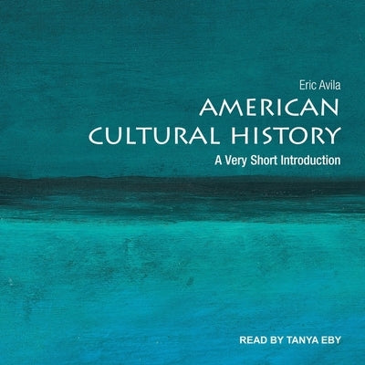 American Cultural History: A Very Short Introduction by Avila, Eric